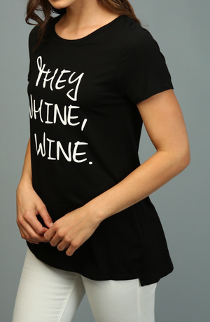 They Whine, I Wine Graphic Tee